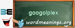 WordMeaning blackboard for googolplex